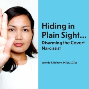 Hiding in Plain Sight...  Disarming the Covert Narcissist