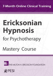 Ericksonian Hypnosis for Psychotherapy Mastery Course