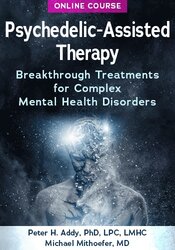 Psychedelic-Assisted Therapy