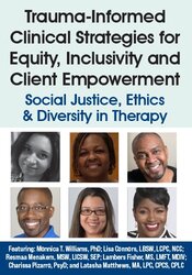 Trauma-Informed Clinical Strategies for Equity, Inclusivity and Client Empowerment