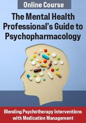 The Mental Health Professionals Guide to Psychopharmacology