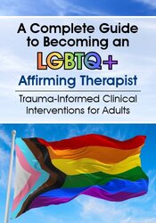 A Complete Guide to Becoming an LGBTQ+ Affirming Therapist