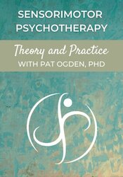 Sensorimotor Psychotherapy: Theory and Practice