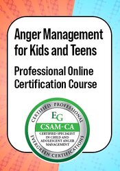 Anger Management for Kids and Teens: Professional Online Certification Course
