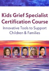 Kids Grief Specialist Certification Course: Innovative Tools to Support Children & Families