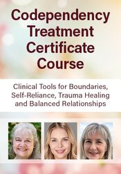 Codependency Treatment Certificate Course