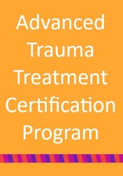 Advanced Trauma Treatment Certification Program