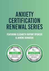 Anxiety Certification (CCATP and CCATP-CA) Renewal Series: Advanced Techniques for Treating Complex Anxiety