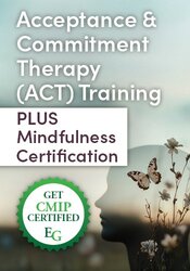 Acceptance & Commitment Therapy (ACT) Training PLUS Mindfulness Certification