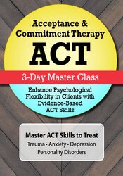 Acceptance & Commitment Therapy (ACT): 3-Day Master Class