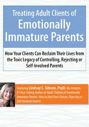 Treating Adult Clients of Emotionally Immature Parents