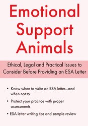 Emotional Support Animals: Ethical, Legal and Practical Issues to Consider Before Providing an ESA Letter