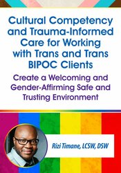 Cultural Competency and Trauma-Informed Care for Working with Trans and Trans BIPOC Clients