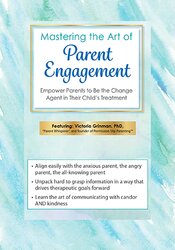Mastering the Art of Parent Engagement: Empower Parents to Be the Change Agent in Their Childs Treatment