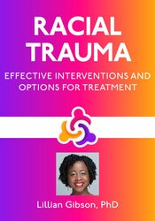 Racial Trauma: Effective Interventions and Options for Treatment