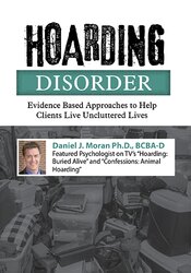 Hoarding Disorder: Evidence-Based Approaches to Help Clients Live Uncluttered Lives