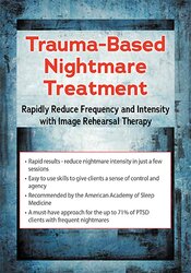 Trauma-Based Nightmare Treatment: Rapidly Reduce Frequency and Intensity with Image Rehearsal Therapy