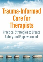 Trauma-Informed Care for Therapists