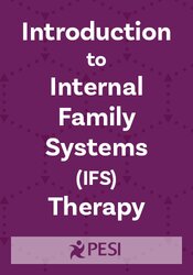 Introduction to Internal Family Systems (IFS) Therapy: Core Principles, Skills and Integration Considerations for Clinical Practice