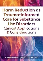 Harm Reduction as Trauma-Informed Care for Substance Use Disorders