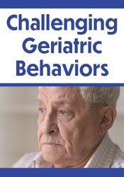Challenging Geriatric Behaviors
