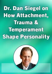 Dr. Dan Siegel on How Attachment, Trauma & Temperament Shape Personality