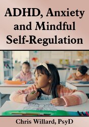 ADHD, Anxiety and Mindful Self-Regulation