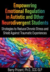 Empowering Emotional Regulation in Autistic and Other Neurodivergent Students: Strategies to Reduce Chronic Stress and Shield Against Traumatic Experiences