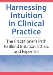 Harnessing Intuition in Clinical Practice