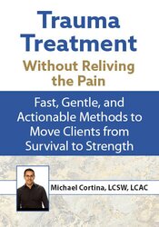 Trauma Treatment Without Reliving the Pain